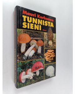 Kirjailijan Mauri Korhonen käytetty kirja Tunnista sieni : Uusi sienikirja