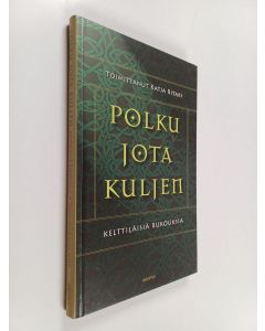 käytetty kirja Polku jota kuljen : kelttiläisiä rukouksia