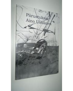 Kirjailijan Aino Ulmanen käytetty kirja Piirustuksia 2000-2002