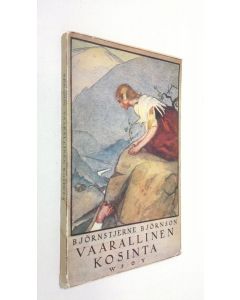 Kirjailijan Björnstjerne Björnson käytetty kirja Vaarallinen kosinta ynnä muita kertomuksia