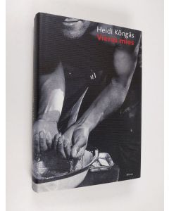 Kirjailijan Heidi Köngäs käytetty kirja Vieras mies