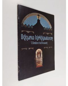 käytetty teos Ikkuna kirkkauteen = Window to heaven