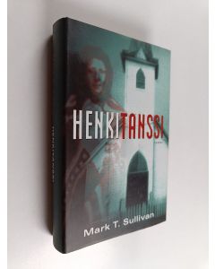 Kirjailijan Mark T. Sullivan käytetty kirja Henkitanssi