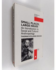 Kirjailijan Thomas Hylland Eriksen käytetty kirja Small Places, Large Issues . An introduction to social and cultural anthropology