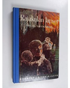 Kirjailijan Helmi Salokannel käytetty kirja Rajakylän lapset