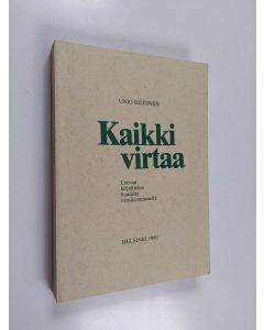 Kirjailijan Unio Hiitonen käytetty kirja Kaikki virtaa : luovaa kirjoittelua kuudelta vuosikymmeneltä