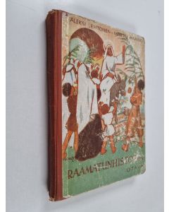 Kirjailijan Aleksi Lehtonen käytetty kirja Raamatunhistoria : kansakouluja varten : laajempi laitos