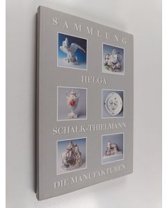 Kirjailijan Elisabeth Trux käytetty kirja Die Sammlung Helga Schalk-Thielmann - Die Manufakturen / bearb. von Elisabeth Trux