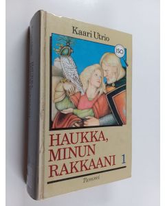 Kirjailijan Kaari Utrio käytetty kirja Haukka, minun rakkaani 1