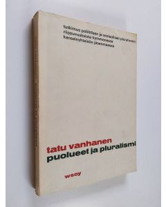 Kirjailijan Tatu Vanhanen käytetty kirja Puolueet ja pluralismi : Tutkimus poliittisen ja sosiaalisen pluralismin riippuvuuksista kymmenessä Kansanyhteisön jäsenmaassa