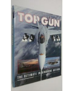 Kirjailijan Christopher Chant käytetty kirja Top Gun : the ultimate in airborne action