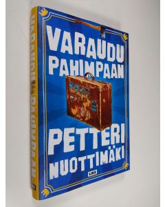Kirjailijan Petteri Nuottimäki käytetty kirja Varaudu pahimpaan (ERINOMAINEN)