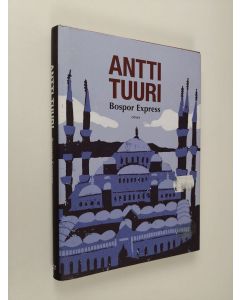 Kirjailijan Antti Tuuri käytetty kirja Bospor Express : kertomus matkasta