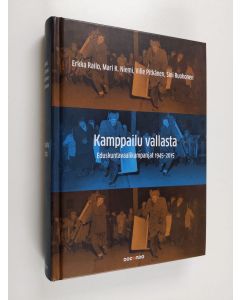 Kirjailijan Erkka Railo käytetty kirja Kamppailu vallasta : eduskuntavaalikampanjat 1945-2015