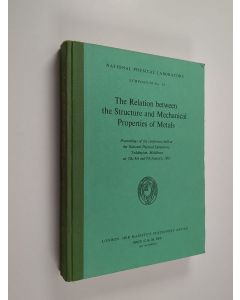 käytetty kirja The relation between the structure and mechanical properties of metals : proceedings of the conference held at the National Physical Laboratory, Teddington, Middlesex on 7th, 8th and 9th January, 1963