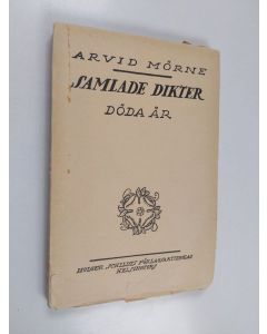 Kirjailijan Arvid Mörne käytetty kirja Samlade dikter : Döda år (lukematon)
