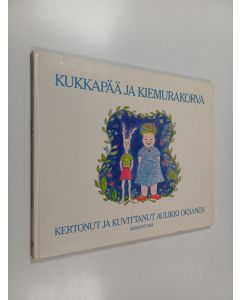 Kirjailijan Aulikki Oksanen käytetty kirja Kukkapää ja Kiemurakorva