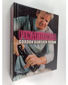 Kirjailijan Gordon Ramsay käytetty kirja Pikaruokaa Gordon Ramsayn tapaan