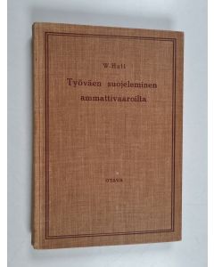 Kirjailijan W. Hall käytetty kirja Työväen suojeleminen ammattivaaroilta