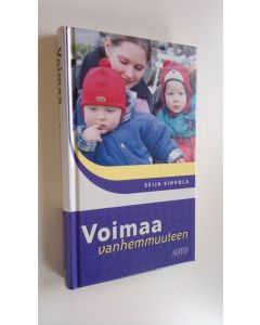 Kirjailijan Seija Sihvola käytetty kirja Voimaa vanhemmuuteen (UUSI)