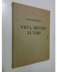 Kirjailijan Enni Runeberg käytetty kirja Viiva, muoto ja väri : piirustuksen opetus