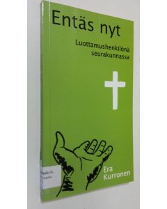 Kirjailijan Era Kurronen käytetty kirja Entäs nyt : luottamushenkilönä seurakunnassa 2015-