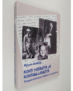 Kirjailijan Rauno Mäkelä käytetty kirja Kohti viisautta ja kohtuullisuutta : torpparisieluisen lääkärin muistelmia (signeerattu)