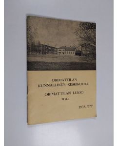 käytetty teos Orimattilan kunnallinen keskikoulu ; Orimattilan lukio III (L) 1972-1973