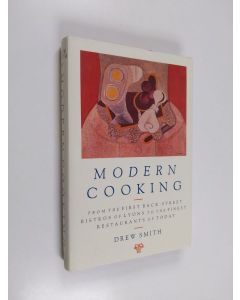 Kirjailijan Drew Smith käytetty kirja Modern Cooking - From the First Back-street Bistros of Lyons to the Finest Restaurants of Today