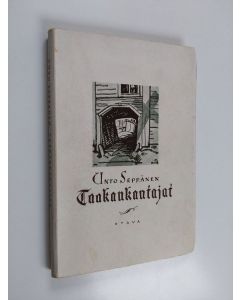 Kirjailijan Unto Seppänen käytetty kirja Taakankantajat