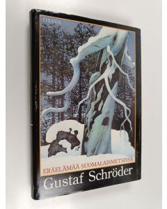 Kirjailijan Gustaf Schröder käytetty kirja Eräelämää suomalaismetsissä