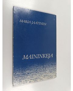 Kirjailijan Maria Jaatinen käytetty kirja Maininkeja
