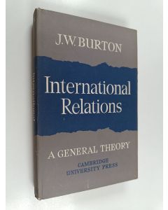 Kirjailijan John Wear Burton käytetty kirja International Relations - A General Theory