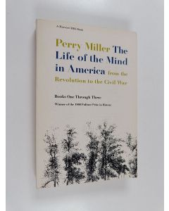Kirjailijan Perry Miller käytetty kirja The Life of the Mind in America, from the Revolution to the Civil War