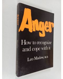 Kirjailijan Leo Madow käytetty kirja Anger : How to recognize and cope with it