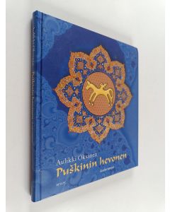 Kirjailijan Aulikki Oksanen käytetty kirja Puskinin hevonen