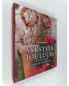 Kirjailijan Tiia Koskimies käytetty kirja Syksystä jouluun : joka kodin opas juhlakauden valmisteluihin