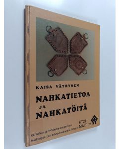 Kirjailijan Kaisa Väyrynen käytetty kirja Nahkatietoa ja nahkatöitä