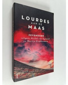 Kirjailijan Martijn Krabbendam käytetty kirja Lourdes aan de Maas - Feyenoord volgens Michel van Egmond en Martijn Krabbendam