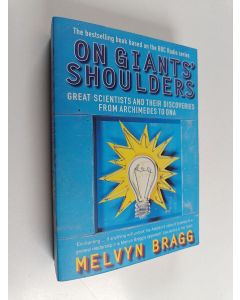 Kirjailijan Melvyn Bragg & Ruth Gardiner käytetty kirja On Giants' Shoulders - Great Scientists and Their Discoveries from Archimedes to DNA