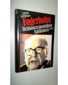 Kirjailijan Lasse Lehtinen käytetty kirja Fagerholm - Kekkosen tasavallan kakkonen : pohjoismaisen poliitikon muotokuva