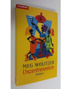 Kirjailijan Meg Wolitzer käytetty kirja Unzertrennlich Roman