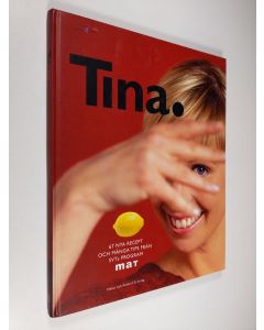 Kirjailijan Tina Nordström käytetty kirja Tina : 67 nya recept och många tips från SVTs program Mat
