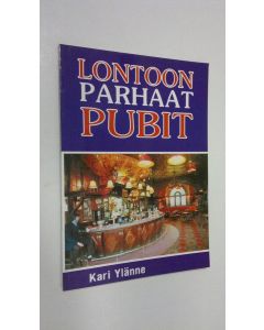 Kirjailijan Kari Ylänne käytetty kirja Lontoon parhaat pubit