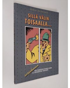 Kirjailijan Merja Heikkinen käytetty kirja Sillä välin toisaalla ... : sarjakuvan kulttuuripoliittinen asema ja sarjakuvien tuotanto