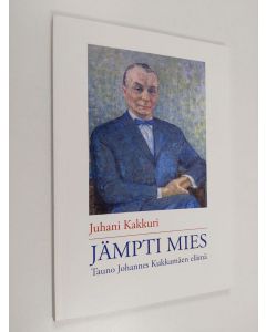 Kirjailijan Juhani Kakkuri käytetty kirja Jämpti mies : Tauno Johannes Kukkamäen elämä