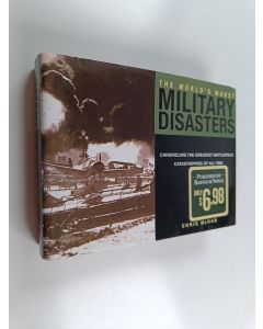 Kirjailijan Chris McNab käytetty kirja World's Worst Military Disasters - Chronicling the Greatest Battlefield Catastrophes of All Time