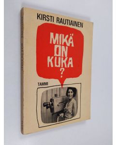 Kirjailijan Kirsti Rautiainen käytetty kirja Mikä on kuka? : visailukysymyksiä eri aloilta