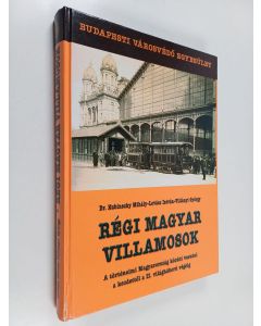 Kirjailijan Kubinszky Mihaly käytetty kirja Régi magyar villamosok