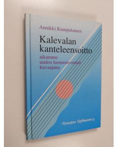 Kirjailijan Annikki Kumpulainen käytetty kirja Kalevalan kanteleensoitto